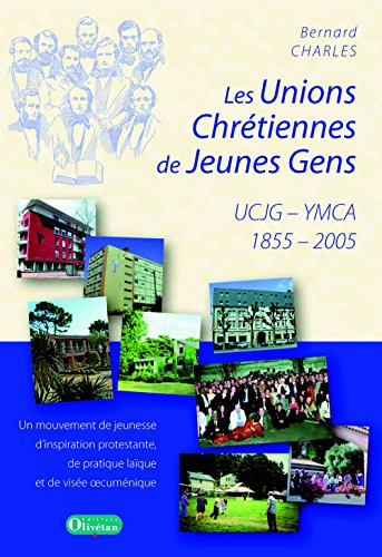 Les unions chrétiennes de jeunes gens, UCJG-YMCA, 1855-2005 : un mouvement de jeunesse d'inspiration