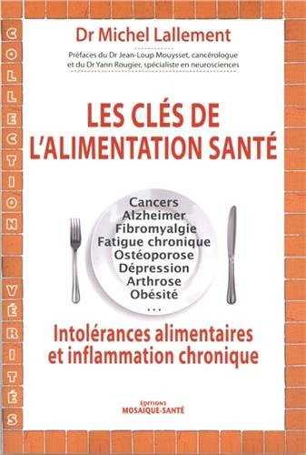 Les clés de l'alimentation-santé : cancer, Alzheimer, fibromyalgie, fatigue chronique, ostéoporose,