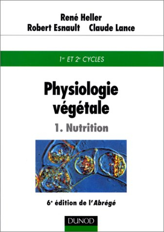 Physiologie végétale. Vol. 1. Nutrition : 1er et 2e cycles