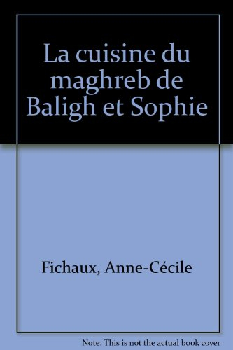 La cuisine du Maghreb de Baligh et Sophie