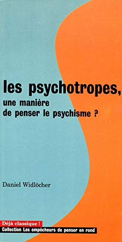 Les psychotropes : une manière de penser le psychisme ?