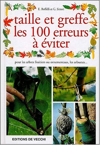 Taille et greffe : les 100 erreurs à éviter