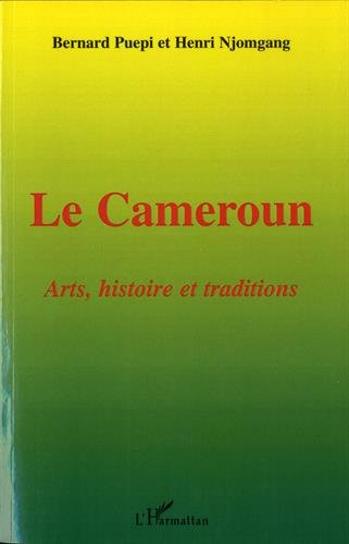Le Cameroun : arts, histoire et traditions
