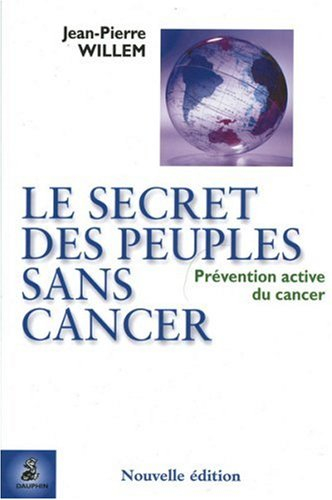 Le secret des peuples sans cancer : prévention active du cancer