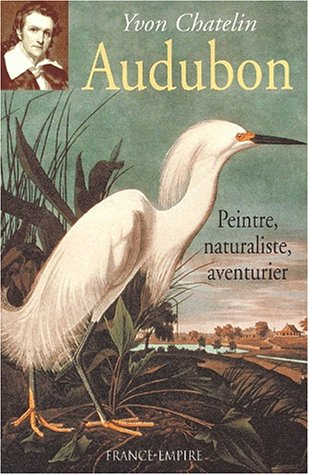 Audubon : peintre, naturaliste, aventurier