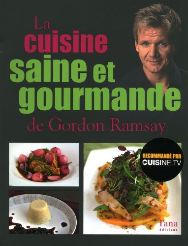 La cuisine saine et gourmande de Gordon Ramsay