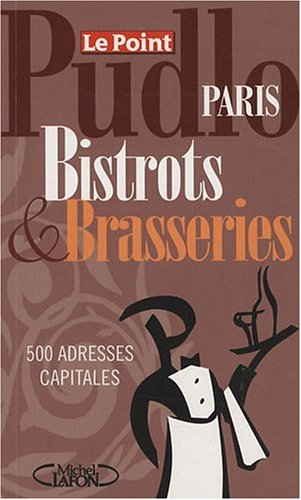 Le Pudlo Paris bistrots & brasseries : 500 adresses capitales