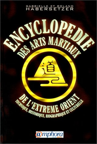 encyclopédie des arts martiaux de l'extrème orient