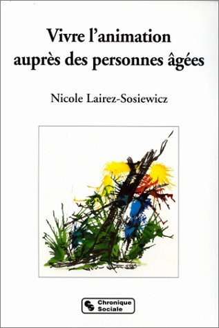 vivre l'animation aupres des personnes agees. des outils pour un mieux être