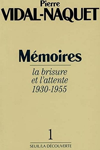 Mémoires. Vol. 1. La brisure et l'attente : 1930-1955