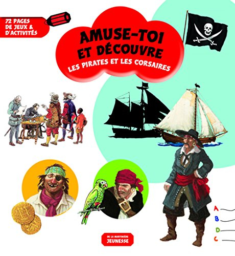 Les pirates et les corsaires : 72 pages de jeux & d'activités