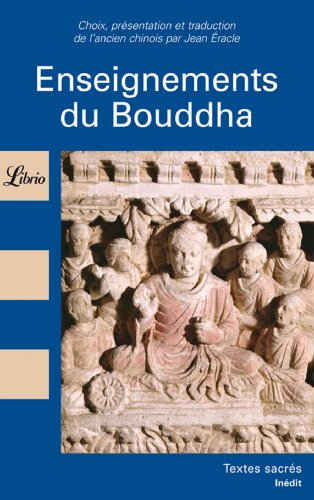 Enseignements du Bouddha : conservés en chinois : textes tirés du Canon bouddhique chinois