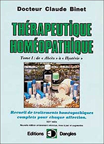 Thérapeutique homéopathique. Vol. 1. De Abcès à hystérie