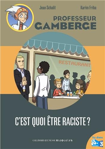 Professeur Gamberge. Vol. 16. C'est quoi être raciste ?