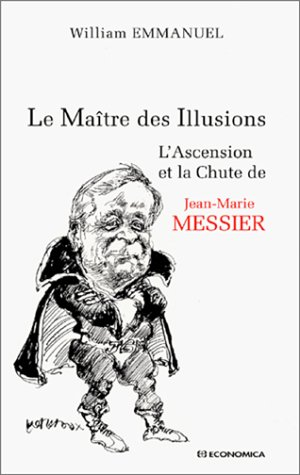 Le Maître des Illusions ou L'ascension et la chute de Jean-Marie Messier