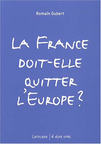 La France doit-elle quitter l'Europe ?