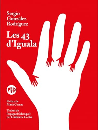 Les 43 d'Iguala : étudiants disparus au Mexique : vérité et défi