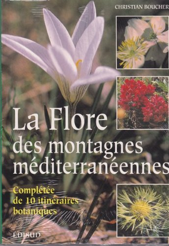 La flore des montagnes méditerranéennes : complétée de 10 itinéraires botaniques