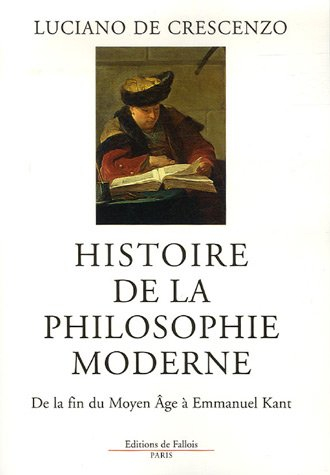 Histoire de la philosophie moderne : de la fin du Moyen Age à Emmanuel Kant