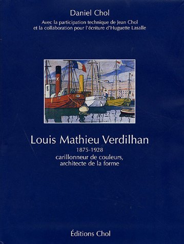 Louis Mathieu Verdilhan : 1875-1928 : carillonneur de couleurs, architecte de la forme