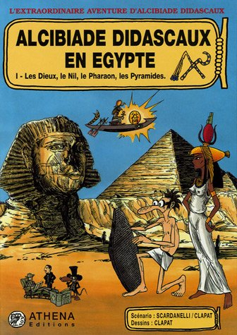 Alcibiade Didascaux en Egypte : d'Hérodote à Champollion. Vol. 1. Les dieux, le Nil, les pharaons, l