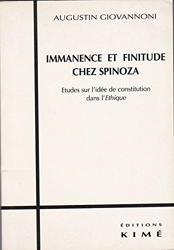 Immanence et finitude chez Spinoza : études sur l'idée de constitution dans l'Ethique
