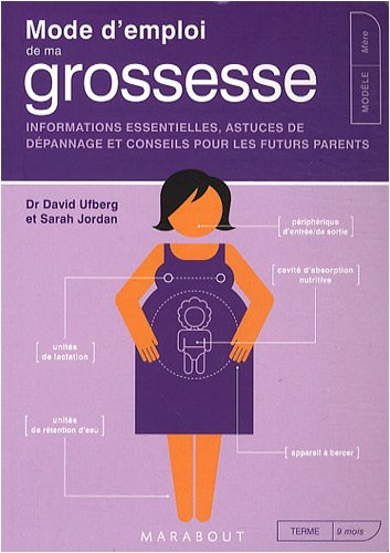 Mode d'emploi de ma grossesse : informations essentielles, astuces de dépannage et conseils pour les