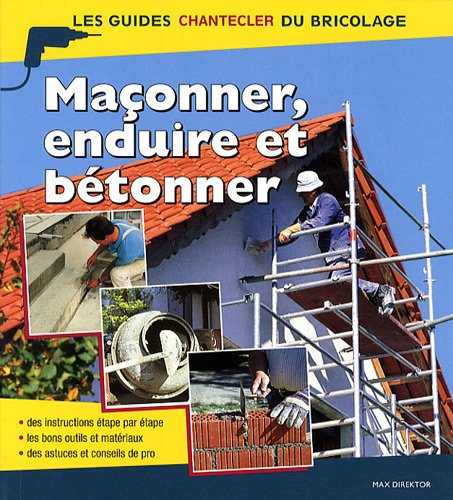 Maçonner, enduire et bétonner