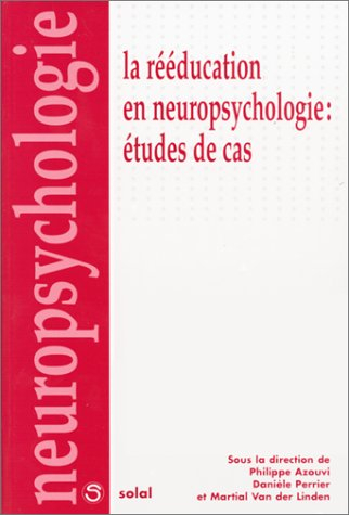 La rééducation en neuropsychologie : études de cas