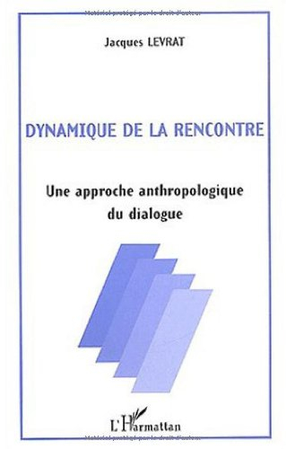 Dynamique de la rencontre : une approche anthropologique du dialogue