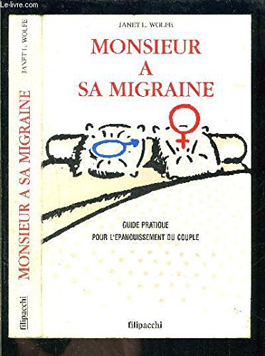 Monsieur a sa migraine : guide pratique pour l'épanouissement du couple