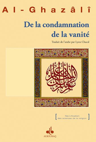 De la condamnation de la vanité (qui est le dixième traité du quart de ce qui conduit à la destructi