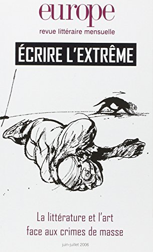 Europe, n° 926-927. Ecrire l'extrême : la littérature et l'art face aux crimes de masse