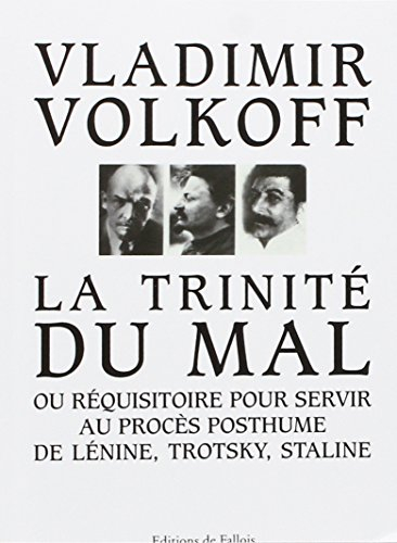 La Trinité du mal ou Réquisitoire pour servir au procès posthume de Lénine, Trotsky, Staline