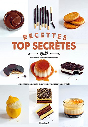 Recettes top secrètes : les recettes de nos goûters et desserts préférés
