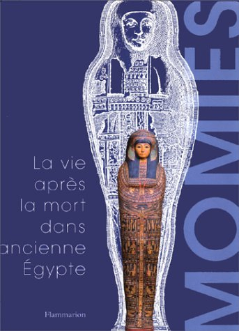 Momies : la vie après la mort dans l'ancienne Egypte