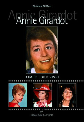 Annie Girardot : aimer pour vivre