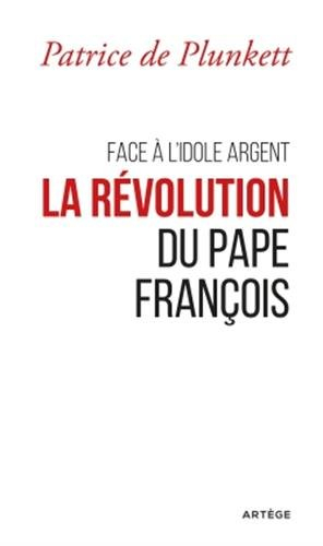 Face à l'idole argent : la révolution du pape François