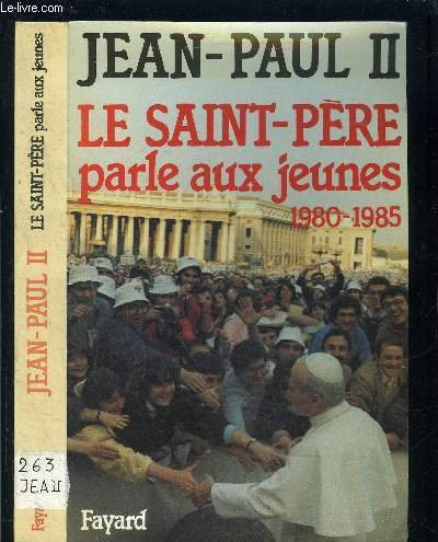 Le Saint-Père parle aux jeunes : 1980-1985