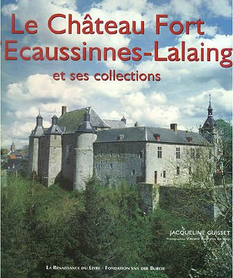 Le château fort d'Ecaussinnes-Lalaing et ses collections