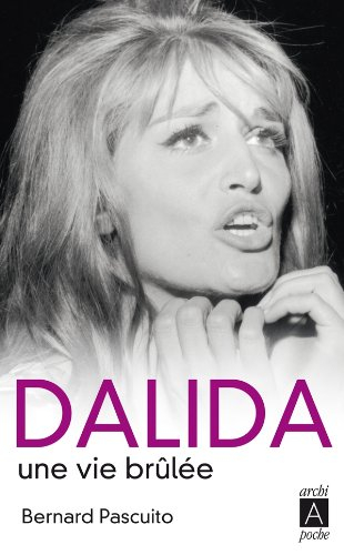 Dalida : une vie brûlée