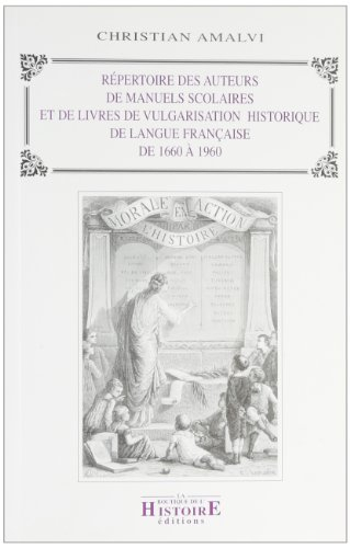 Répertoire des auteurs de manuels scolaires et de livres de vulgarisation historique de langue franç