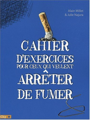 Cahier d'exercices pour ceux qui veulent arrêter de fumer