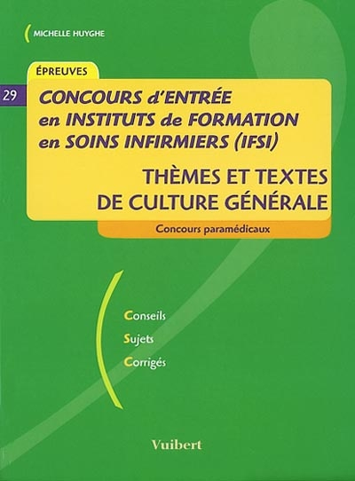 Concours d'entrée en Institut de Formation en Soins Infirmiers (IFSI).: Thèmes et textes de culture 