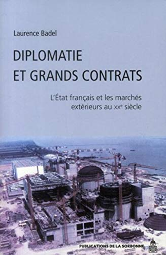 Diplomatie et grands contrats : l'Etat français et les marchés extérieurs au XXe siècle