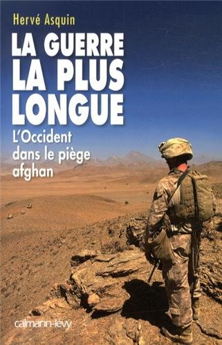 La guerre la plus longue : l'Occident dans le piège afghan
