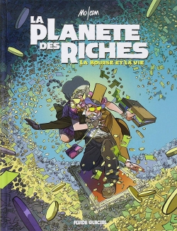 La planète des riches. Vol. 2. La bourse et la vie