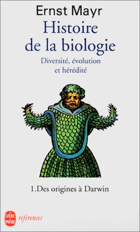 Histoire de la biologie : diversité, évolution, hérédité. Vol. 1. Des origines à Darwin