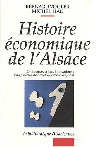 Histoire économique de l'Alsace : croissance, crises, innovations : vingt siècles de développement r