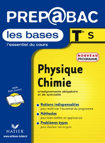 Physique-chimie, terminale S : les bases : enseignement obligatoire et enseignement de spécialité, p